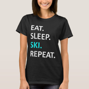 Eat Sleep Ski Repeat Funny Ski Lover Humour T-Shirt