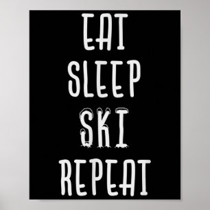 Eat Sleep Ski Repeat Funny Skiing Skier Gift Poster