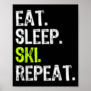 Eat Sleep Ski Repeat Skiing Skier Lover Funny  Poster