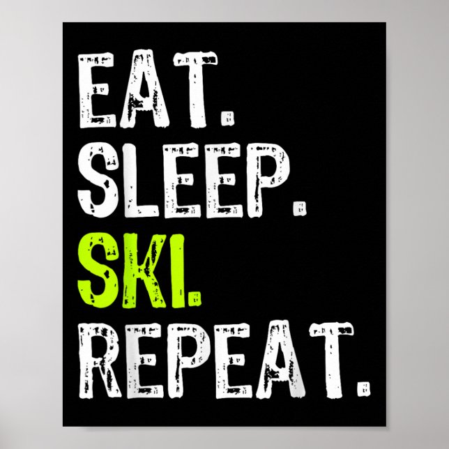 Eat Sleep Ski Repeat Skiing Skier Lover Funny  Poster (Front)