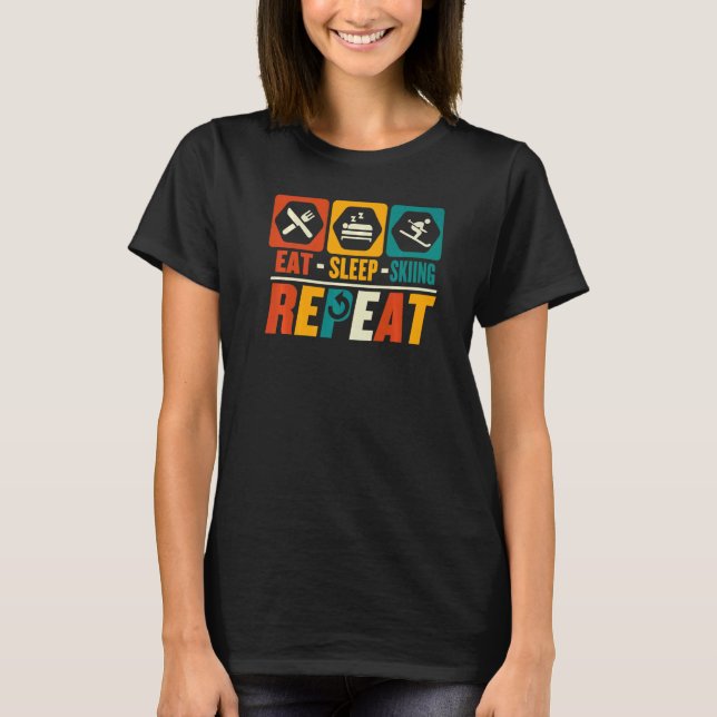Eat Sleep Skiing Repeat  Ski Skier Snowboarding Sn T-Shirt (Front)