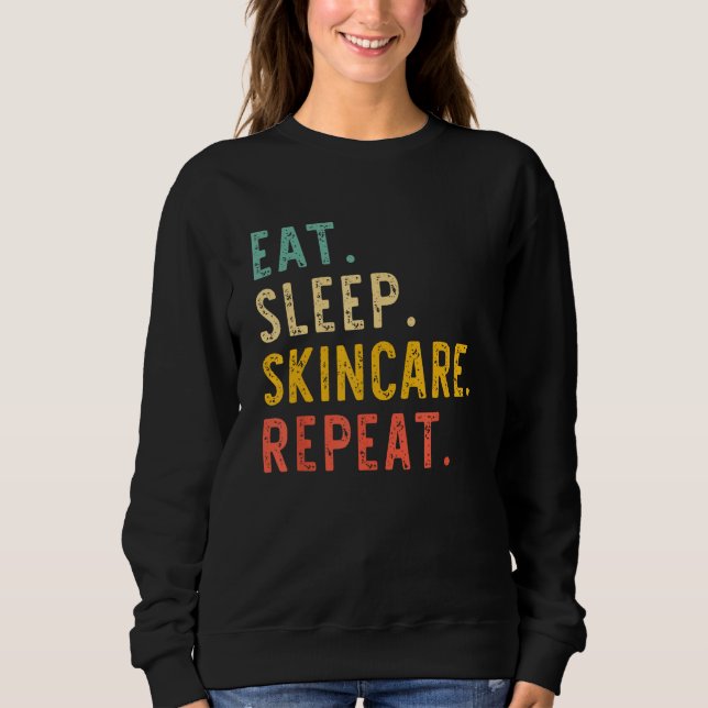 Eat Sleep Skincare Repeat Beauty Spa Esthetician V Sweatshirt (Front)
