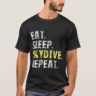 Eat Sleep Skydive Repeat - Skydiving T-Shirt