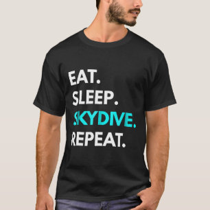 Eat Sleep Skydive Repeat Skydiving Tees