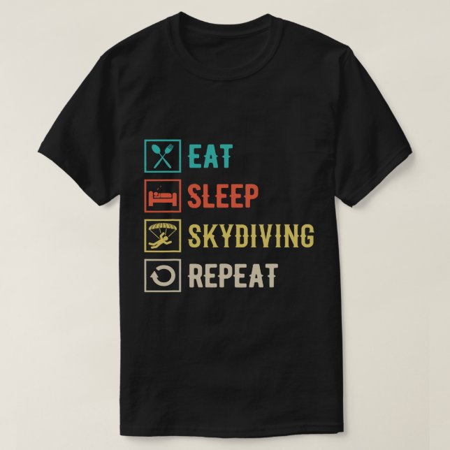 Eat Sleep Skydiving Repeat Paragliding Skydiver Sk T-Shirt (Design Front)