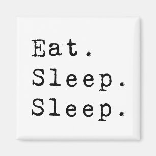 Eat Sleep Sleep Magnet