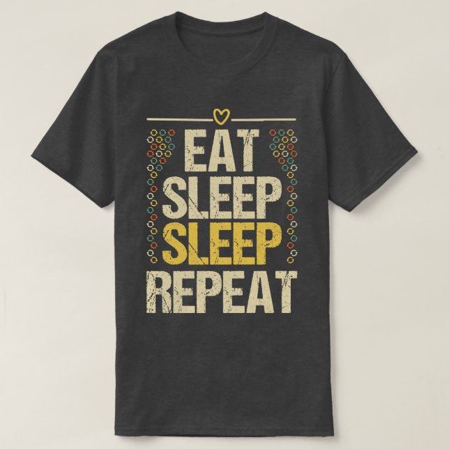 Eat Sleep Sleep Repeat T-Shirt (Design Front)