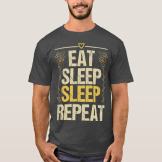 Eat Sleep Sleep Repeat T-Shirt