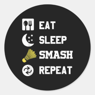 Eat, Sleep, Smash, Repeat! Funny Shuttle Classic Round Sticker