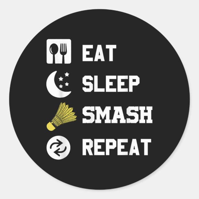 Eat, Sleep, Smash, Repeat! Funny Shuttle  Classic Round Sticker (Front)