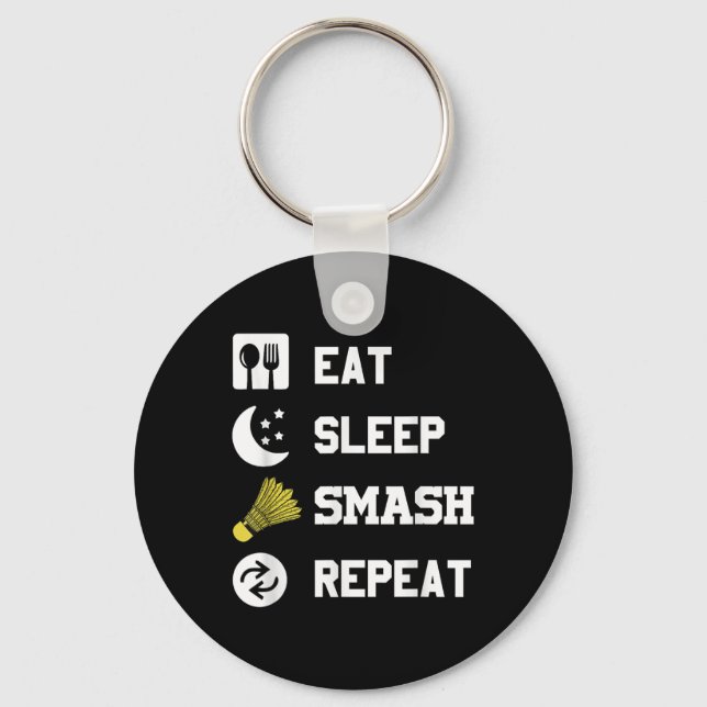 Eat, Sleep, Smash, Repeat! Funny Shuttle  Key Ring (Front)