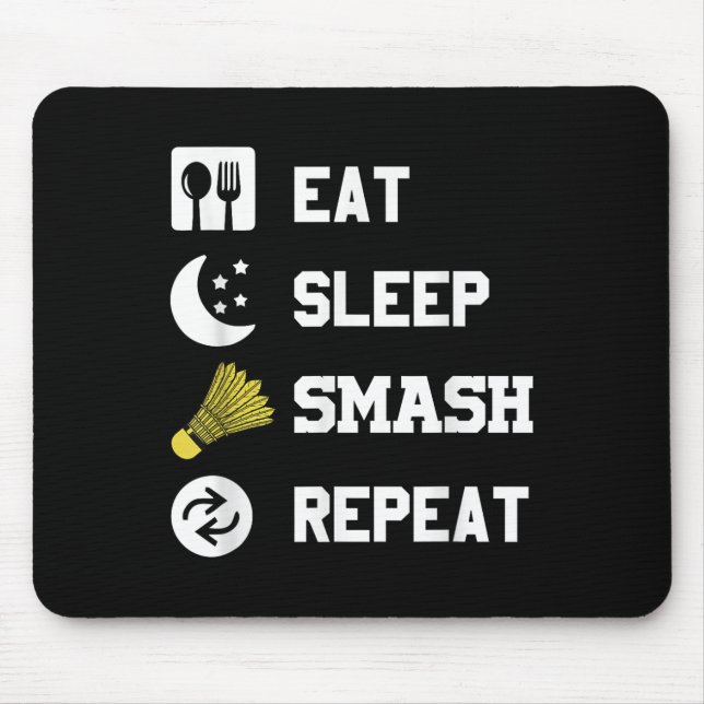 Eat, Sleep, Smash, Repeat! Funny Shuttle  Mouse Pad (Front)