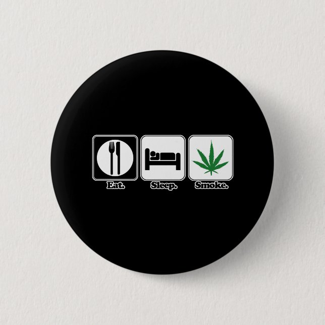 eat sleep smoke pot 6 cm round badge (Front)