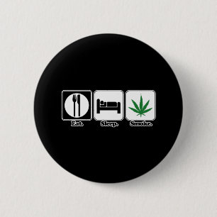 eat sleep smoke pot 6 cm round badge