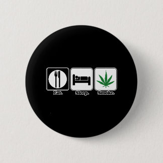eat sleep smoke pot 6 cm round badge