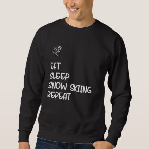 Eat Sleep Snow Skiing Repeat Sweatshirt