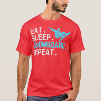Eat Sleep Snowboard Repeat Funny Winter Lovers Sno T-Shirt