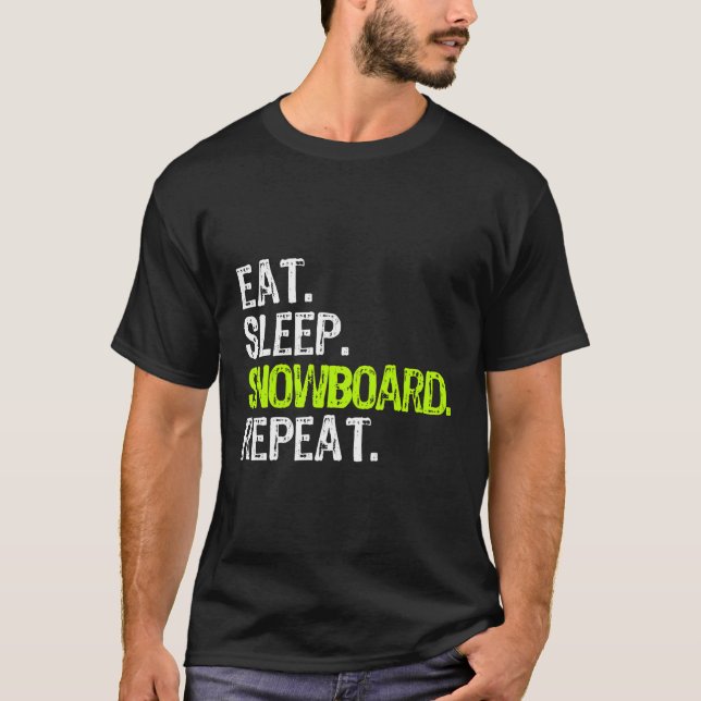 Eat Sleep Snowboard Repeat Snowboarder Snowboardin T-Shirt (Front)