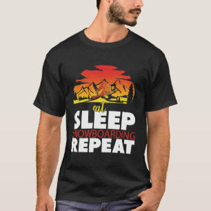 Eat Sleep Snowboarding Repeat, Skiing lover gift T T-Shirt