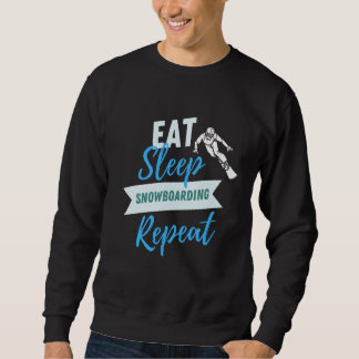 Eat Sleep Snowboarding Repeat   Sweatshirt