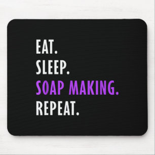 Eat Sleep Soap Making Repeat - Crafters Soapmaking Mouse Pad