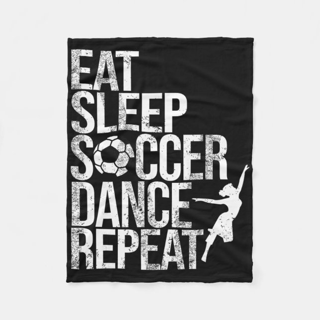 Eat Sleep Soccer Dance Repeat Sport Player Dancer  Fleece Blanket (Front)