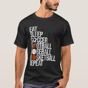 Eat Sleep Soccer Football Baseball Basketball Repe T-Shirt