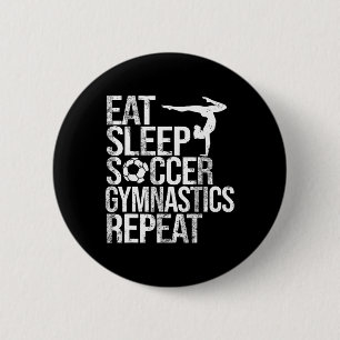 Eat Sleep Soccer Gymnastics Repeat Sport Player Gy 6 Cm Round Badge