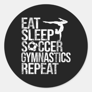 Eat Sleep Soccer Gymnastics Repeat Sport Player Gy Classic Round Sticker