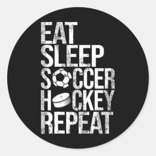 Eat Sleep Soccer Hockey Repeat Funny Sport Game Da Classic Round Sticker