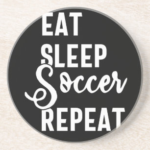 eat sleep soccer repeat coaster