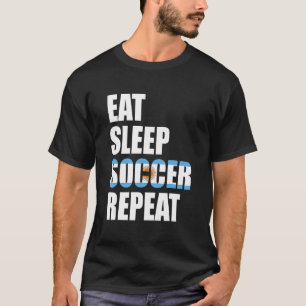 Eat Sleep Soccer Repeat Cool Soccer Argentina  Pla T-Shirt