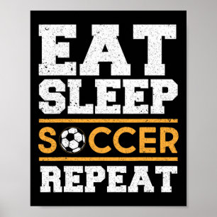 Eat Sleep Soccer Repeat - Cool Soccer Player Gift  Poster
