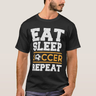 Eat Sleep Soccer Repeat - Cool Soccer Player Gift T-Shirt