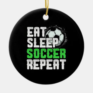 Eat Sleep Soccer Repeat Cool Sport Player Ceramic Ornament