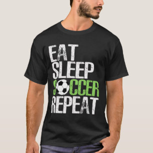 Eat Sleep Soccer Repeat Cool Sport Player Gift  T-Shirt