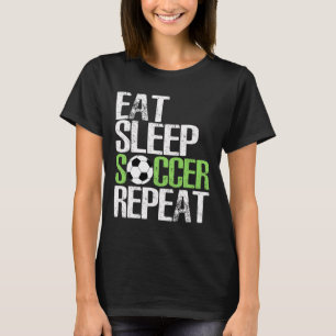Eat Sleep Soccer Repeat Cool Sport Player Gift  T-Shirt
