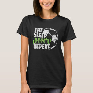 Eat Sleep Soccer Repeat Cool Sport Player T-Shirt