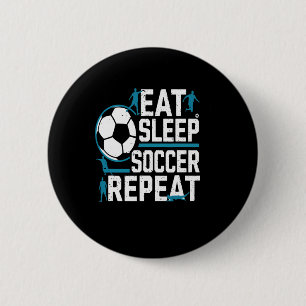 Eat Sleep Soccer Repeat Daily Footll Routine Play 6 Cm Round Badge
