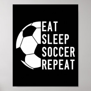 Eat Sleep Soccer Repeat Footll  Poster