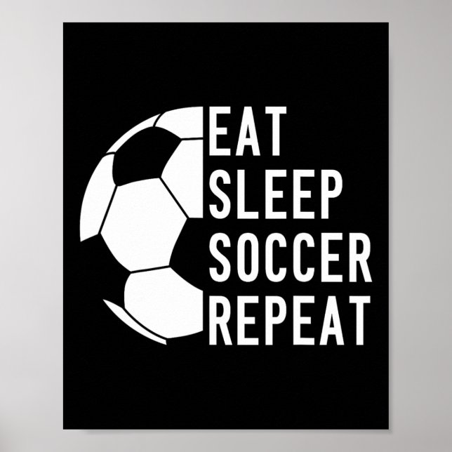 Eat Sleep Soccer Repeat Footll  Poster (Front)