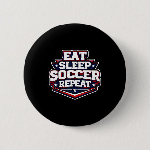Eat Sleep Soccer Repeat Funny Football Player Coac 6 Cm Round Badge