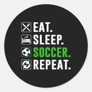 Eat Sleep Soccer Repeat Funny Soccer Player Classic Round Sticker