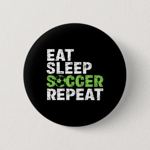 Eat Sleep Soccer Repeat Funny Soccer Player Men Bo 6 Cm Round Badge