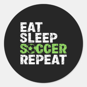 Eat Sleep Soccer Repeat Funny Soccer Player Men Bo Classic Round Sticker