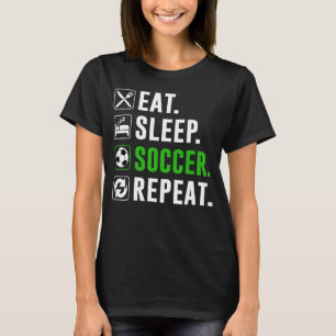 Eat Sleep Soccer Repeat Funny Soccer Player T-Shirt