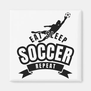 eat sleep soccer repeat magnet