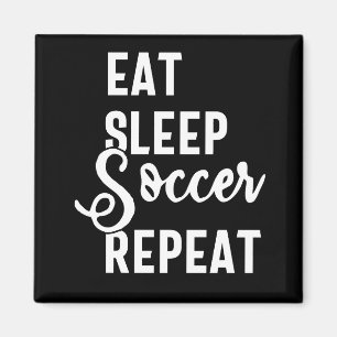 eat sleep soccer repeat magnet