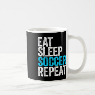 Eat Sleep Soccer Repeat Shirt Men Women Kids Lover Coffee Mug