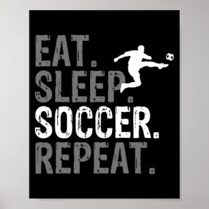 Eat Sleep Soccer Repeat Soccer Graphic T Shirt  Poster